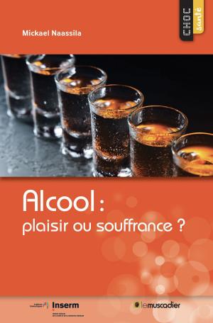 Cover of the book Alcool : plaisir ou souffrance ? by Claire Mazard