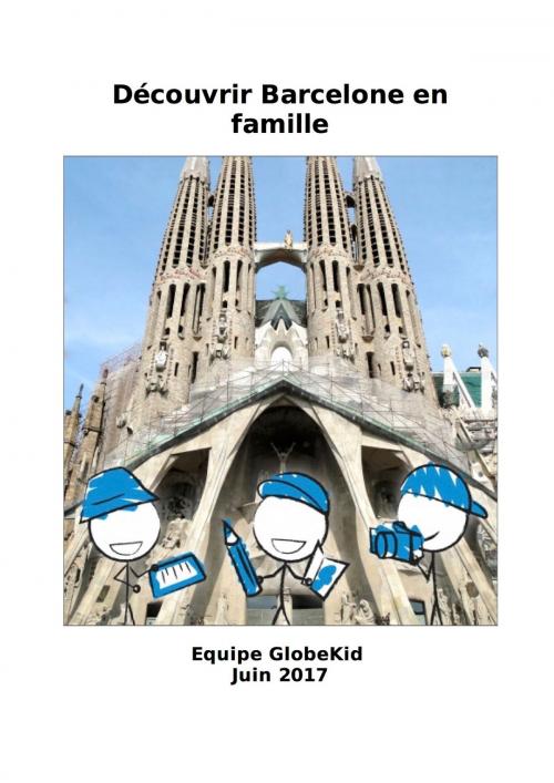 Cover of the book Découvrir Barcelone en famille by Equipe GlobeKid, GlobeKid