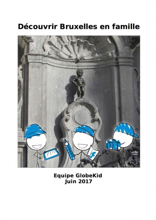 Cover of the book Découvrir Bruxelles en famille by Equipe GlobeKid, GlobeKid