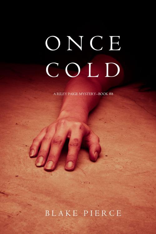 Cover of the book Once Cold (A Riley Paige Mystery—Book 8) by Blake Pierce, Blake Pierce
