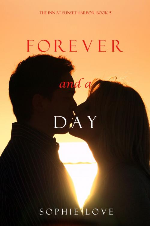 Cover of the book Forever and a Day (The Inn at Sunset Harbor—Book 5) by Sophie Love, Sophie Love