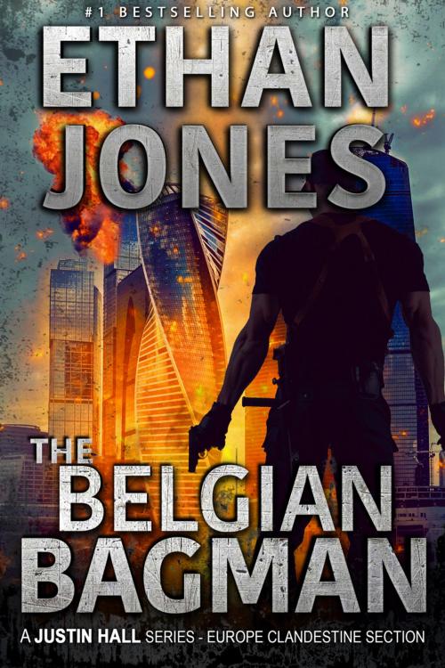 Cover of the book The Belgian Bagman: A Justin Hall Spy Thriller by Ethan Jones, Knightsville Books