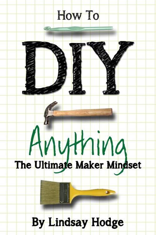 Cover of the book How to DIY Anything by Lindsay Hodge, Lindsay Hodge