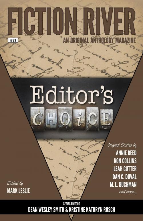 Cover of the book Fiction River: Editor's Choice by Fiction River, Mark Leslie, Kristine Kathryn Rusch, Dean Wesley Smith, Annie Reed, Jamie McNabb, Dave Raines, Elliotte Rusty Harold, Diana Benedict, Felicia Fredlund, Leah Cutter, Kelly Washington, Lauryn Christopher, M. L. Buchman, Michael Kowal, Ron Collins, Dan C. Duval, Kerrie L. Hughes, Laura Ware, WMG Publishing Incorporated