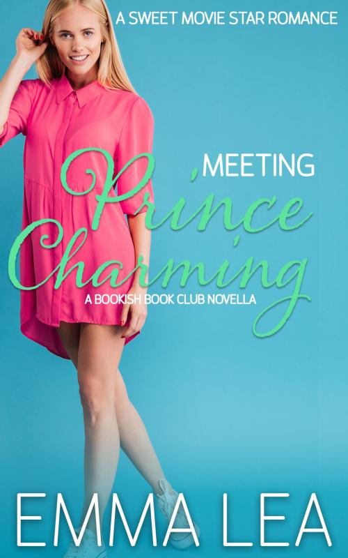 Cover of the book Meeting Prince Charming by Emma Lea, Emma Lea