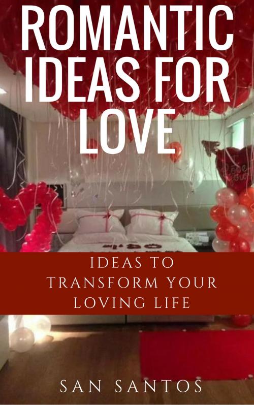 Cover of the book ROMANTIC IDEAS FOR LOVE by SAN SANTOS, SSTrader Editor