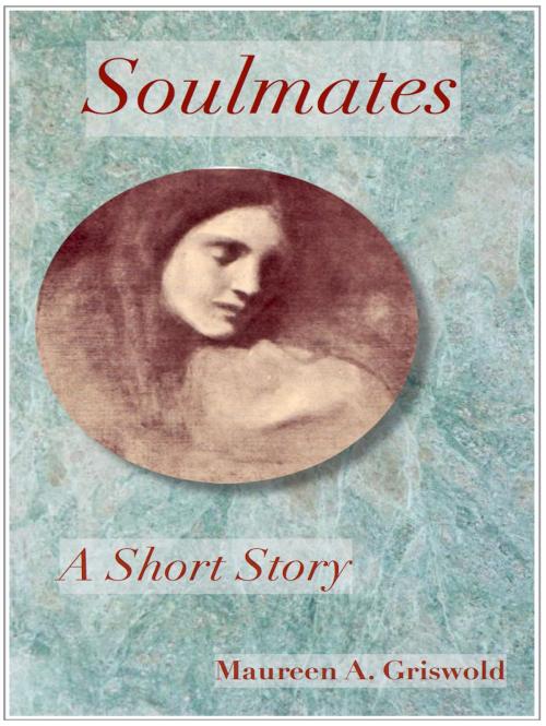 Cover of the book Soulmates by Maureen A. Griswold, Maureen A. Griswold