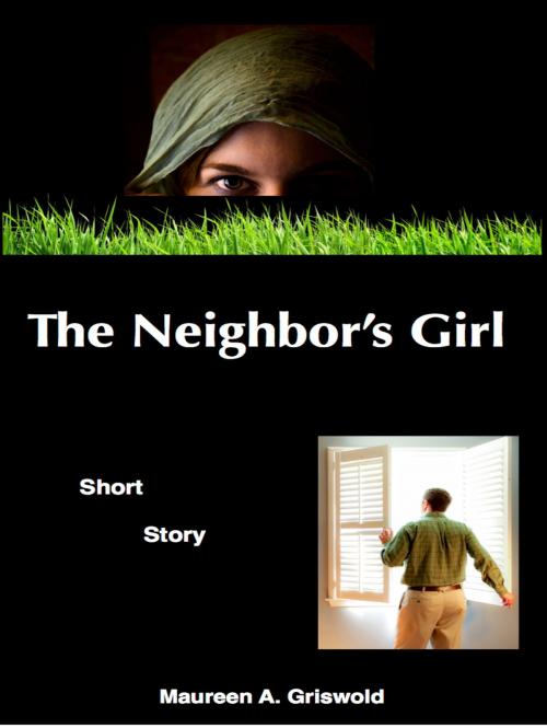 Cover of the book The Neighbor's Girl by Maureen A. Griswold, Maureen A. Griswold