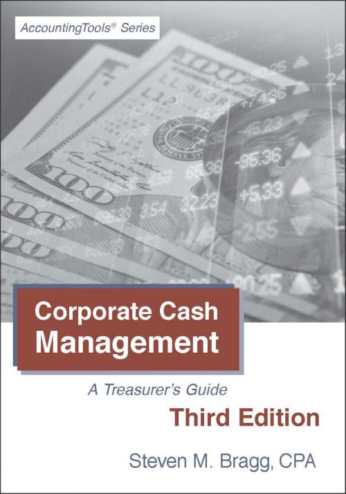 Cover of the book Corporate Cash Management: Third Edition by Steven Bragg, AccountingTools, Inc.