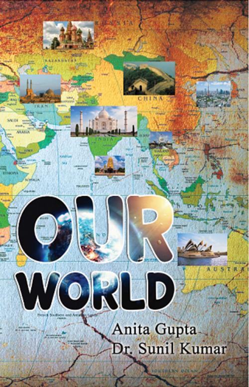 Cover of the book Our World by Anita Gupta, Dr.Sunil Kumar, onlinegatha