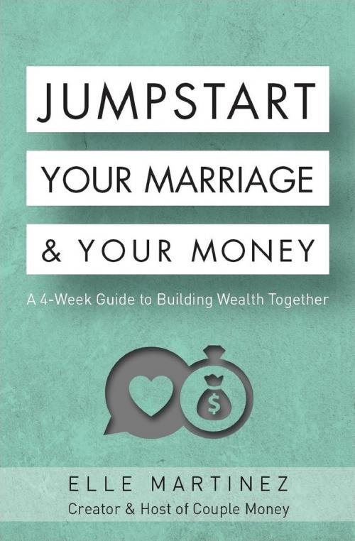 Cover of the book Jumpstart Your Marriage & Your Money by Elle Martinez, Coventry House Publishing