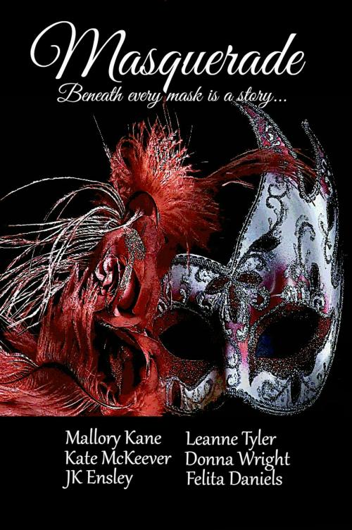 Cover of the book Masquerade by Mallory Kane, Kate McKeever, JK Ensley, Leanne Tyler, Donna Wright, Felita Daniels, PaperSteel Press