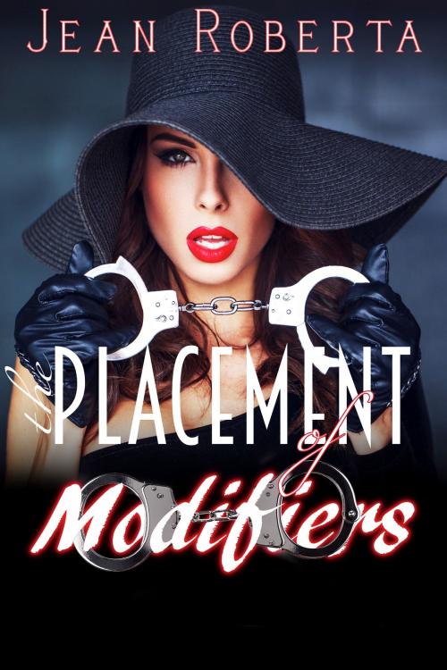 Cover of the book The Placement of Modifiers by Jean Roberta, Excessica