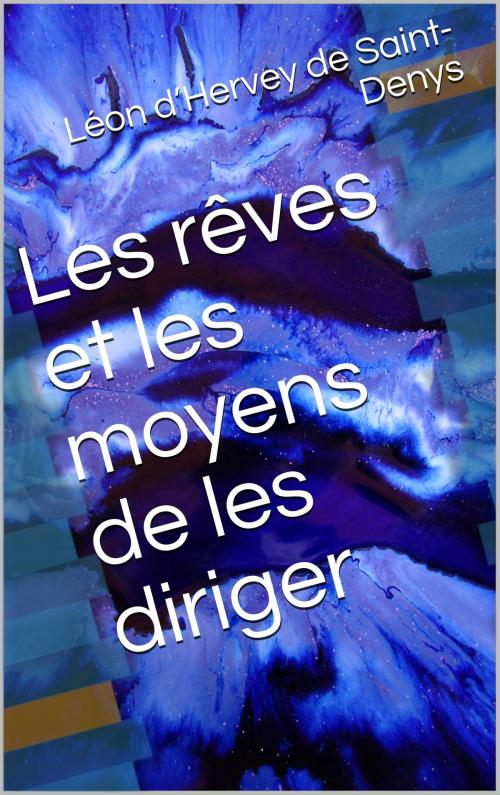 Cover of the book Les rêves et les moyens de les diriger by Léon d’Hervey de Saint-Denys, CG