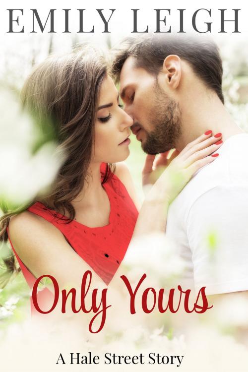 Cover of the book Only Yours by Emily Leigh, Emily Leigh
