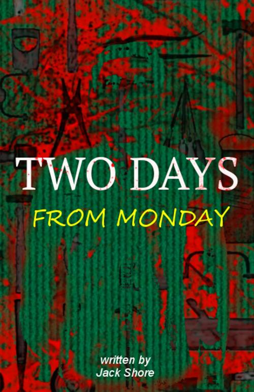 Cover of the book Two Days From Monday by Jack Shore, ePublish