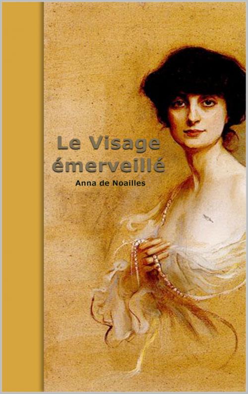 Cover of the book Le Visage émerveillé by Anna de Noailles, pp