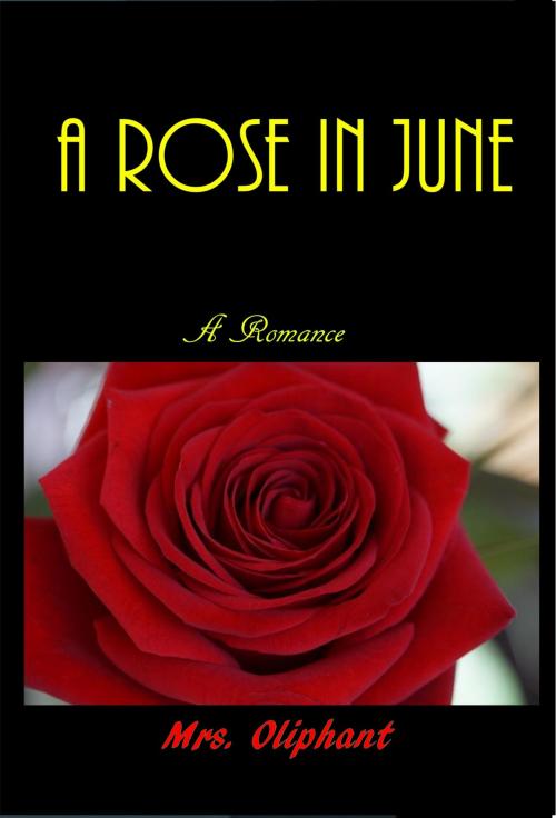 Cover of the book A Rose in June by Mrs. Oliphant, Green Bird Press