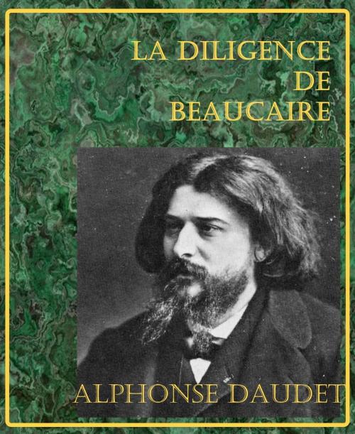 Cover of the book La Diligence de Beaucaire - Lettres de mon Moulin by Alphonse Daudet, er