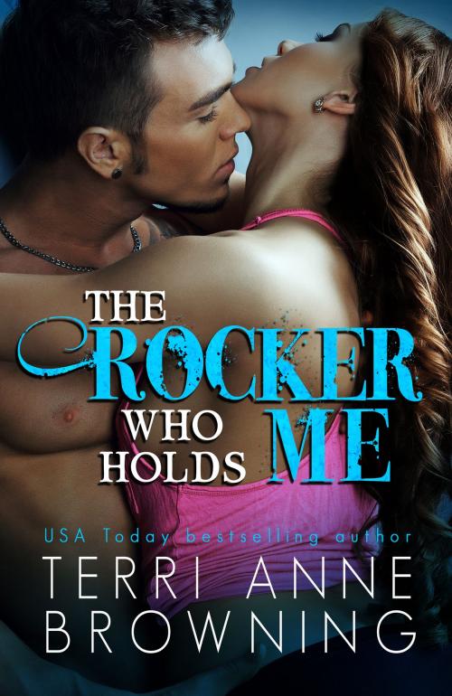 Cover of the book The Rocker Who Holds Me by Terri Anne Browning, Anna Henson