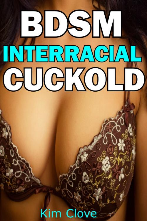 Cover of the book BDSM Interracial Cuckold by Kim Clove, Kim Clove