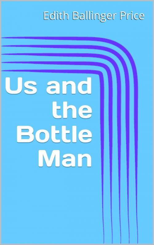 Cover of the book Us and the Bottle Man by Edith Ballinger Price, CP