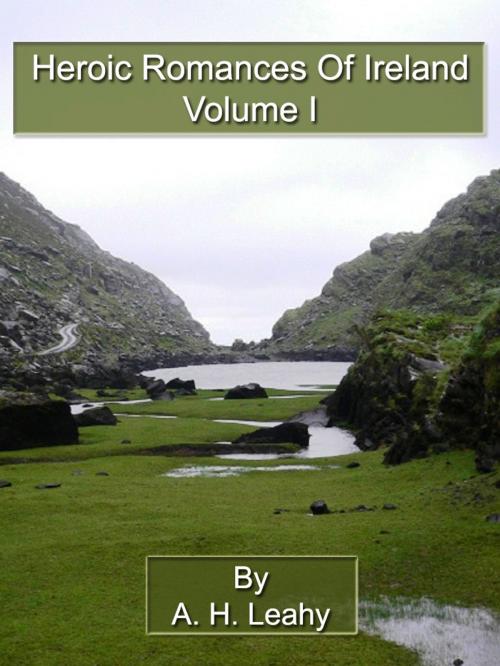 Cover of the book Heroic Romances Of Ireland: Volume I by A H Leahy, Bhoomi Digital Apps.