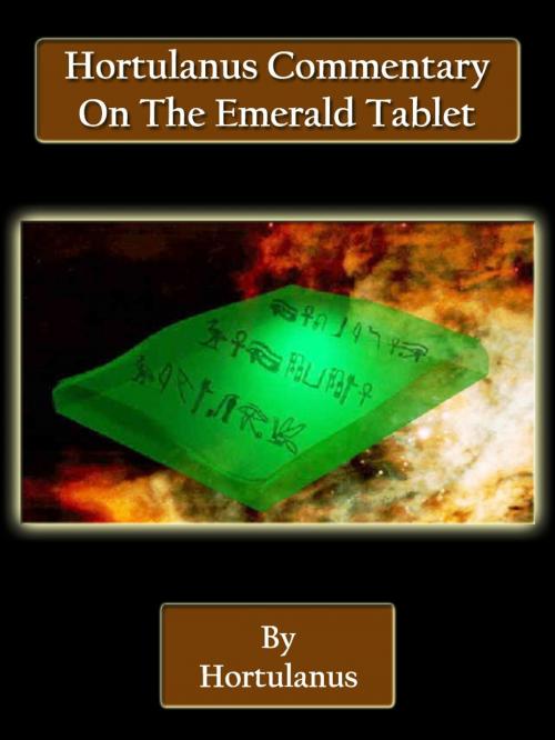 Cover of the book Hortulanus Commentary On The Emerald Tablet by Hortulanus, Bhoomi Digital Apps.