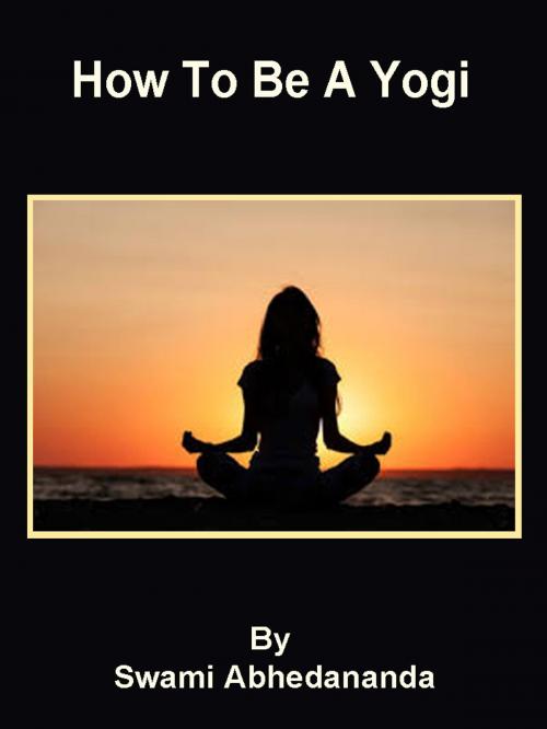 Cover of the book How To Be A Yogi by Swami Abhedananda, Bhoomi Digital Apps.