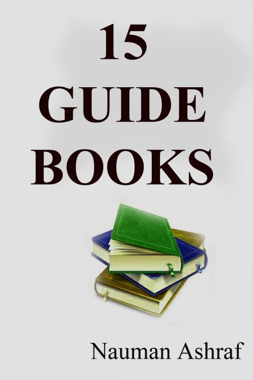 Cover of the book 15 Guide Books by Nauman Ashraf, Kobo
