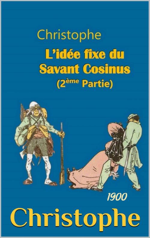 Cover of the book L’idée fixe du Savant Cosinus by Christophe, Colin