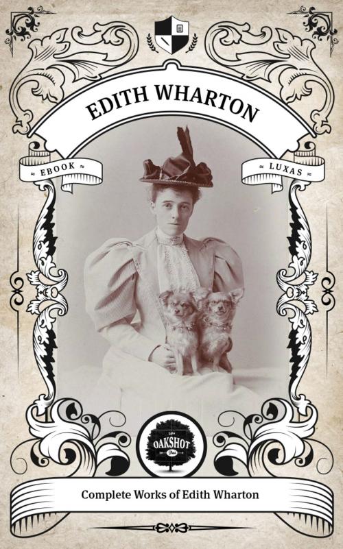 Cover of the book The Complete Works of Edith Wharton. (Illustrated/Inline Footnotes) by Edith Wharton, Oakshot Press, Oakshot Press