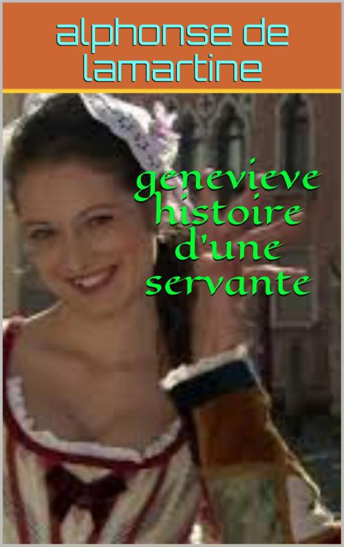 Cover of the book genevieve histoire d'une servante by alphonse de lamartine, patrick goualard