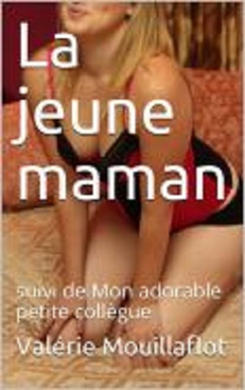Cover of the book La jeune maman by Valérie Mouillaflot, éditions de la Sirène