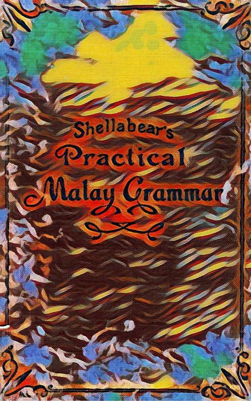 Cover of the book A Practical Malay Grammar by W G Shellabear, Singapore : Printed at the Methodist Pub. House