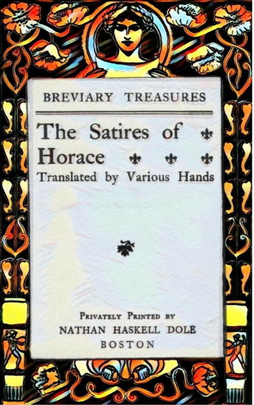 Cover of the book The Satires of Horace by Horace, Boston : Privately printed by Nathan Dole