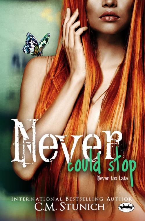 Cover of the book Never Could Stop by C.M. Stunich, Sarian Royal