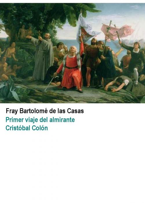 Cover of the book Primer viaje de Colón by Fray Bartolomé de las Casas, Sergio Adrián Martin