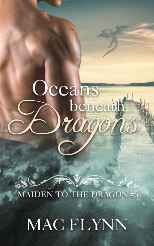 Cover of the book Oceans Beneath Dragons by Mac Flynn, Mac Publishing