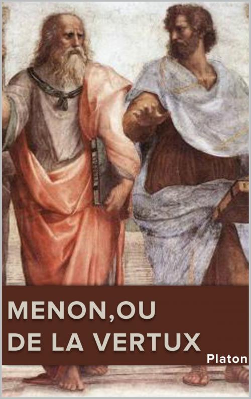Cover of the book MENON,ou DE LA VERTU by Platon, Traducteurs:  Victor Cousin, pp