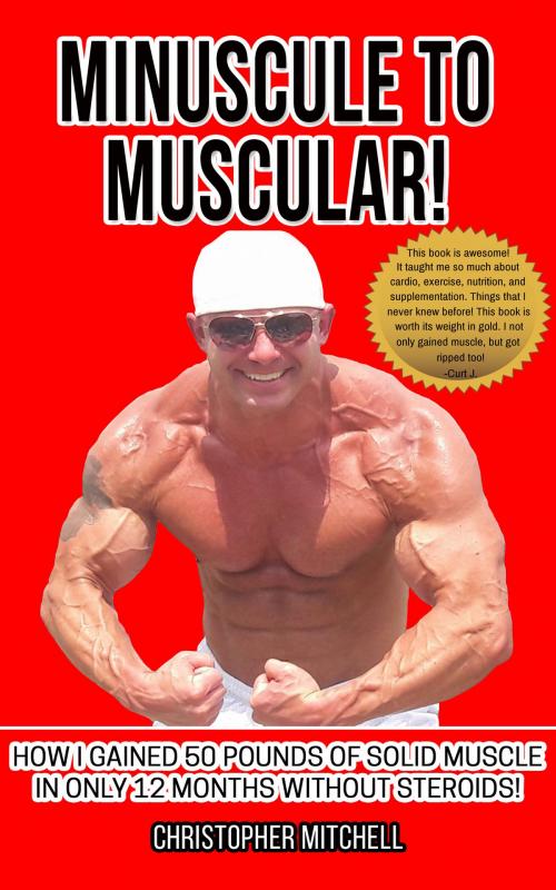 Cover of the book Minuscule To Muscular by Christopher Mitchell, Christopher Mitchell