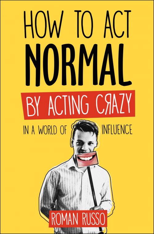 Cover of the book How To Act Normal by Roman Russo, Roman Russo