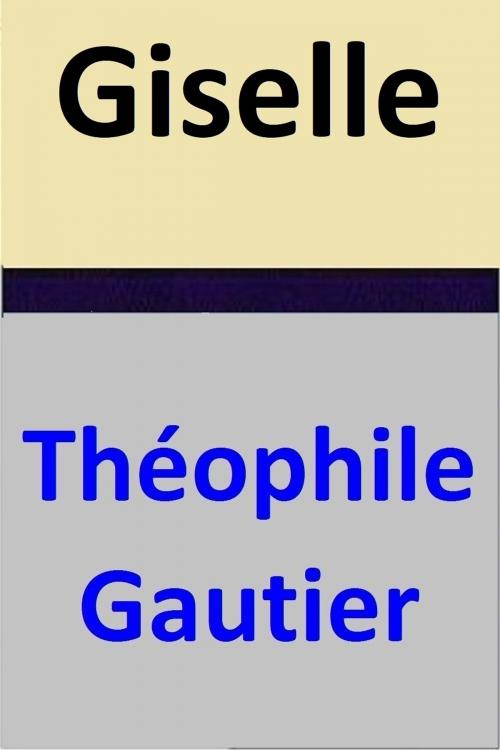 Cover of the book Giselle by Théophile Gautier, Théophile Gautier