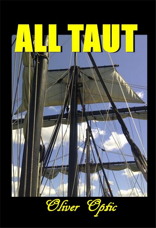Cover of the book All Taut by Oliver Optic, Green Bird Press