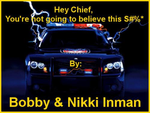 Cover of the book Hey Chief, You are not going to believe this s#%* by Bobby Inman, Self Publish