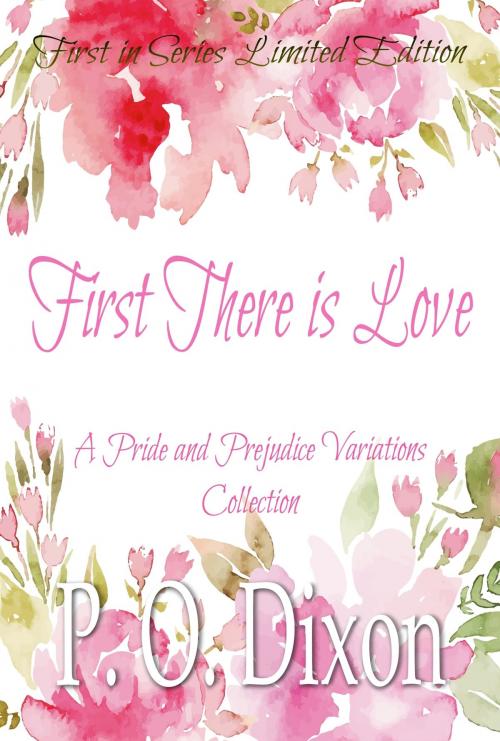 Cover of the book First There is Love by P. O. Dixon, Regents and Cotswold Book Group