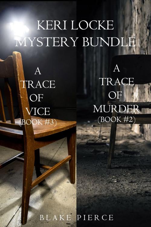 Cover of the book Keri Locke Mystery Bundle: A Trace of Murder (#2) and A Trace of Vice (#3) by Blake Pierce, Blake Pierce