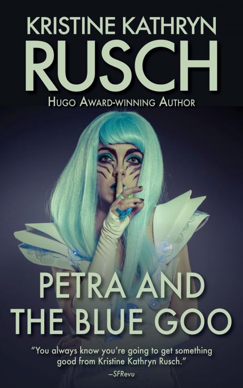 Cover of the book Petra and the Blue Goo by Kristine Kathryn Rusch, WMG Publishing Incorporated
