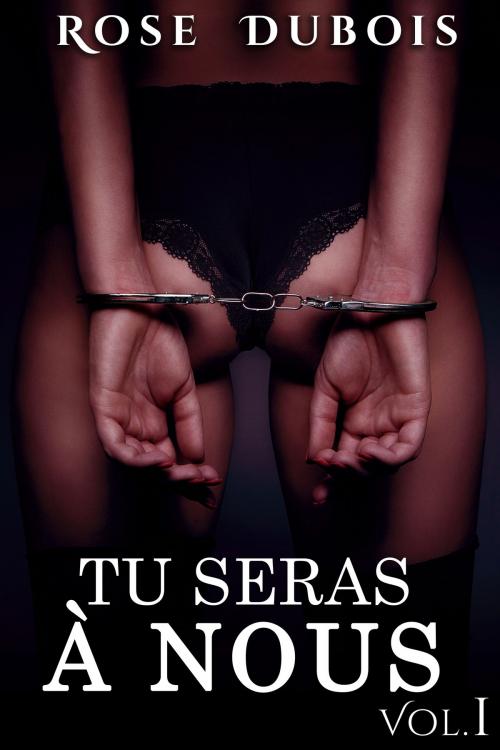 Cover of the book Tu Seras A Nous (Vol. 1) by Rose Dubois, Rose Dubois