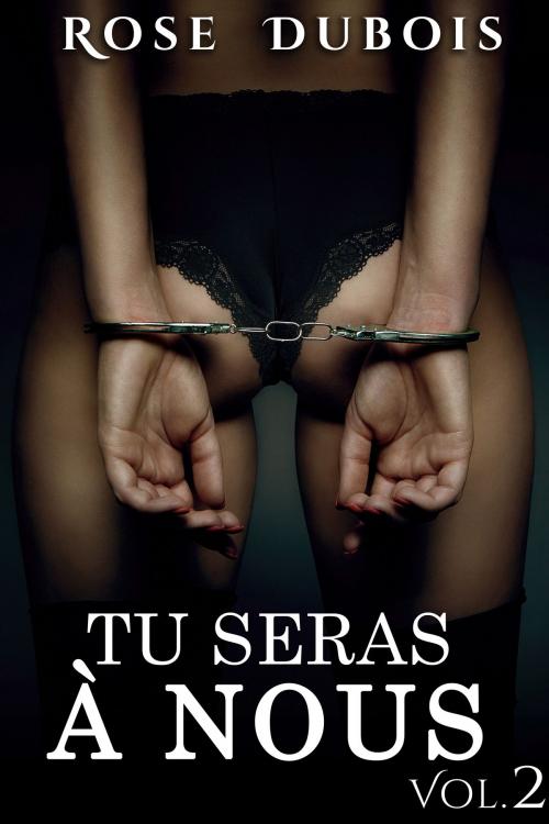 Cover of the book Tu Seras A Nous (Vol. 2) by Rose Dubois, Rose Dubois